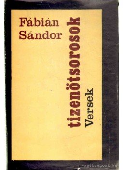 Fábián Sándor - Tizenötsorosok Fábián Sándor - Tizenötsorosok, Kolozsvár 1981 antikvár könyv