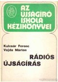 Kulcsár Ferenc,Vajda Márton - Rádiós újságírás