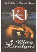 Opál Róbert,Várhegyi Ferenc - K-1 A ring királyai