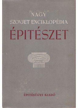 Mihajlov, B. P. - Nagy szovjet enciklopédia - Építészet, Budapest 1953 antikvár könyv