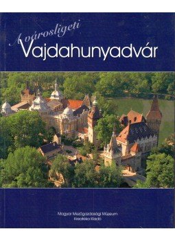 Estók János - A városligeti Vajdahunyadvár Estók János - A városligeti Vajdahunyadvár, Budapest 2007 antikvár könyv