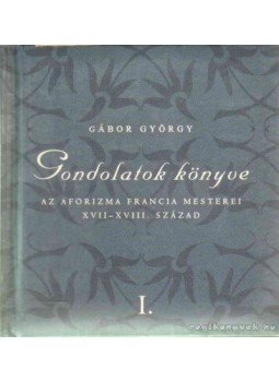 Gábor György - Gondolatok könyve I. Gábor György - Gondolatok könyve I., 2006 antikvár könyv