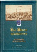  - Vas megye kézikönyve (Handbook of Vas County)