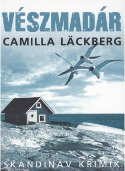 Camilla Lackberg - Vészmadár Camilla Lackberg - Vészmadár, Budapest 2013 antikvár könyv