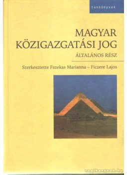 Fazekas Marianna, Ficzere Lajos - Magyar közigazgatási jog Fazekas Marianna, Ficzere Lajos - Magyar közigazgatási jog, Budapest 2002 antikvár könyv