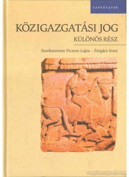 Ficzere Lajos, Forgács Imre - Közigazgatási jog Ficzere Lajos, Forgács Imre - Közigazgatási jog, Budapest 2006 antikvár könyv