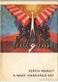 Szécsi Margit - A nagy virágvágó gép
