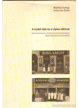 Majtényi György, Szatucsek Zoltán - A szabó tűje és a cipész dikicse Majtényi György, Szatucsek Zoltán - A szabó tűje és a cipész dikicse, Budapest 2001 antikvár könyv