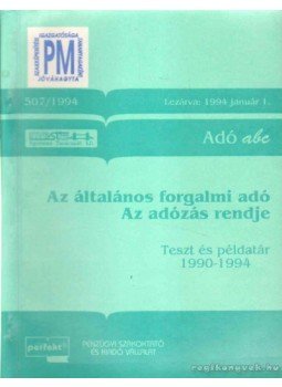 Herich György Dr., Bilonka Árpádné Dr., Jobbágyné Dr. Kovács Zsuzsanna, Pozsárkó Istvánné Dr. - Az általános forgalmi adó - Az adózás rendje Herich György Dr., Bilonka Árpádné Dr., Jobbágyné Dr. Kovács Zsuzsanna, Pozsárkó Istvánné Dr. - Az általános forgalmi adó - Az adózás rendje, 1994 antikvár könyv