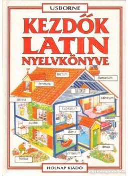 Fehér Bence, Helen Davies - Kezdők latin nyelvkönyve Fehér Bence, Helen Davies - Kezdők latin nyelvkönyve, 1996 antikvár könyv