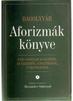 Alexander Oakwood - Aforizmák könyve (dedikált) Alexander Oakwood - Aforizmák könyve (dedikált), Budapest 1998 antikvár könyv