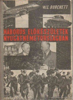Burchett, W. G. - Háborús előkészületek Nyugat-Németországban Burchett, W. G. - Háborús előkészületek Nyugat-Németországban, Budapest 1951 antikvár könyv