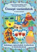 Kőrösiné Takács Elvira,Lázár Endréné Molnár Anna - Ünnepi varázslatok - A tavasz ünnepei