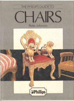 Johnson, Peter - The Phillips Guide to Chairs Johnson, Peter - The Phillips Guide to Chairs, London 1989 antikvár könyv