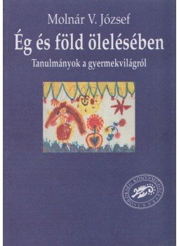 Molnár V. József - Ég és föld ölelésében Molnár V. József - Ég és föld ölelésében, null 1998 antikvár könyv
