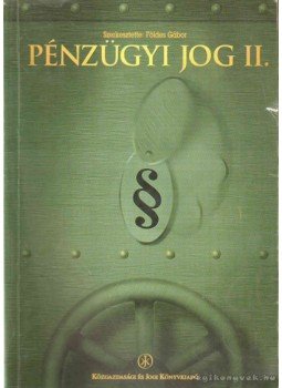 Földes Gábor - Pénzügyi jog II. Földes Gábor - Pénzügyi jog II., Budapest 1998 antikvár könyv