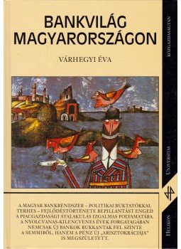 Várhegyi Éva - Bankvilág Magyarországon Várhegyi Éva - Bankvilág Magyarországon, Budapest 2002 antikvár könyv