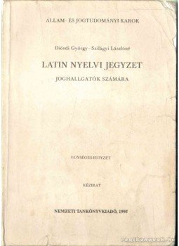 Diósdi György, Szilágyi Lászlóné - Latin nyelvi jegyzet Diósdi György, Szilágyi Lászlóné - Latin nyelvi jegyzet, 1995 antikvár könyv