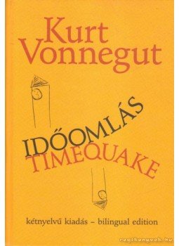 Kurt Vonnegut - Időomlás - Timequake Kurt Vonnegut - Időomlás - Timequake, Budapest 2010 antikvár könyv