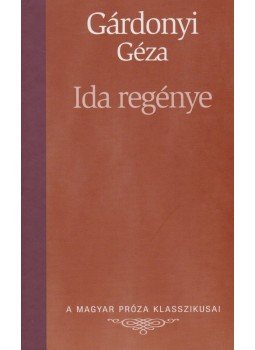 Gárdonyi Géza - Ida regénye Gárdonyi Géza - Ida regénye, Budapest 2007 antikvár könyv