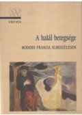 Apollinaire, Guillaume,Julien Green,Yourcenar, Marguerite,Mandiargues, André Pieyre De,Duras, Marguerite,Tournier, Michel,Ernaux, Annie,Patrick Modiano,Marc Petit,Le Clézio, Jean-Marie Gustave - A halál betegsége