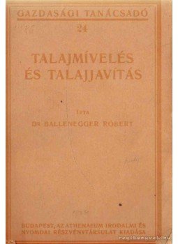 Ballenegger Róbert - Talajmívelés és talajjavítás Ballenegger Róbert - Talajmívelés és talajjavítás, Budapest 0 antikvár könyv