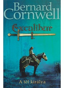 Bernard Cornwell - Excalibur I. - A tél királya Bernard Cornwell - Excalibur I. - A tél királya, Pécs 2010 antikvár könyv