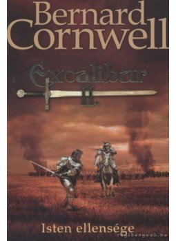Bernard Cornwell - Excalibur II. - Isten ellensége Bernard Cornwell - Excalibur II. - Isten ellensége, Pécs 2010 antikvár könyv