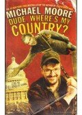 Moore, Michael - Dude, Where's My Country?