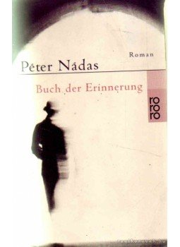 Nádas Péter - Buch der Erinnerung Nádas Péter - Buch der Erinnerung, 1999 antikvár könyv