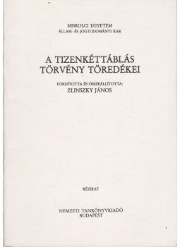 Zlinszky János - A tizenkéttáblás törvény töredékei Zlinszky János - A tizenkéttáblás törvény töredékei, 1995 antikvár könyv