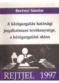 Berényi Sándor - A közigazgatás hatósági jogalkalmazó tevékenysége, a közigazgatási aktus
