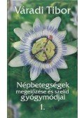 Váradi Tibor - Népbetegségek megelőzése és szelíd gyógymódjai 1.