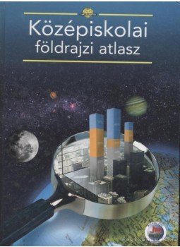 Hőnyi Ede, Hidas Gábor, Kereszty Péter, Dr. Papp-Váry Árpád (szerk.), Laki Ilona, Martinovich Sándor, Miehle János (szerk.), Neményi Istvánné, Suara Róbert, Szigeti Borbála - Középiskolai földrajzi atlasz Hőnyi Ede, Hidas Gábor, Kereszty Péter, Dr. Papp-Váry Árpád (szerk.), Laki Ilona, Martinovich Sándor, Miehle János (szerk.), Neményi Istvánné, Suara Róbert, Szigeti Borbála - Középiskolai földrajzi atlasz, Budapest 2008 antikvár könyv