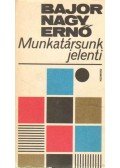 Bajor Nagy Ernő - Munkatársunk jelenti