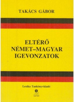 Takács Gábor - Eltérő német-magyar igevonzatok Takács Gábor - Eltérő német-magyar igevonzatok, Székesfehérvár 0 antikvár könyv