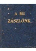 Mautner József - A mi zászlónk