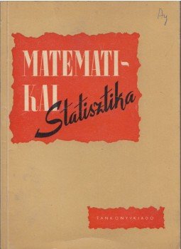 L. Ziermann Margit, Éltető Ödön - Matematikai statisztika L. Ziermann Margit, Éltető Ödön - Matematikai statisztika, Budapest 1967 antikvár könyv