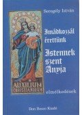 Seregély István - Imádkozzál érettünk Istennek szent Anyja