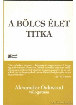 Alexander Oakwood - A bölcs élet titka Alexander Oakwood - A bölcs élet titka, Budapest 1998 antikvár könyv