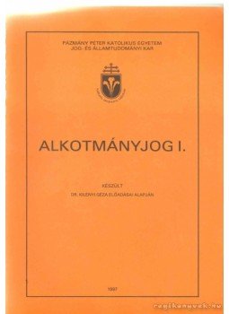 Dr. Kilényi Géza - Alkotmányjog I. Dr. Kilényi Géza - Alkotmányjog I., 1997 antikvár könyv