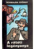 Schwajda György - A rátóti legényanya