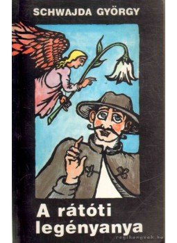 Schwajda György - A rátóti legényanya Schwajda György - A rátóti legényanya, 1992 antikvár könyv