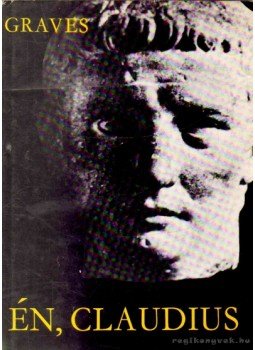 Robert Graves - Én, Claudius Robert Graves - Én, Claudius, Dabas 1982 antikvár könyv