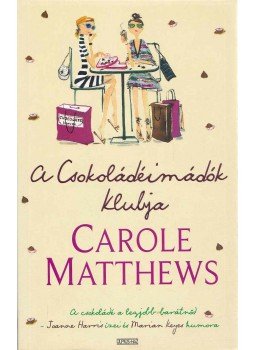 Matthews, Carol - A Csokoládéimádók Klubja Matthews, Carol - A Csokoládéimádók Klubja, Budapest 2008 antikvár könyv