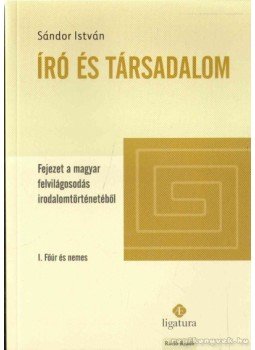Sándor István - Író és társadalom Sándor István - Író és társadalom, Budapest 2012 antikvár könyv