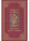 Szögjal Rinpocse - Tibeti könyv életről és halálról