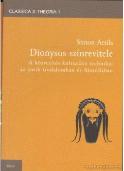 Simon Attila - Dionysos színrevitele Simon Attila - Dionysos színrevitele, Budapest 2009 antikvár könyv