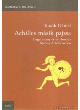 Kozák Dániel - Achilles másik pajzsa Kozák Dániel - Achilles másik pajzsa, Budapest 2012 antikvár könyv