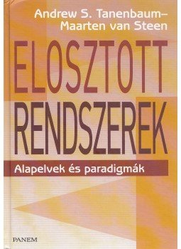 Tanenbaum, Andrew S., Steen, Maarten van - Elosztott rendszerek Tanenbaum, Andrew S., Steen, Maarten van - Elosztott rendszerek, Budapest 2004 antikvár könyv
